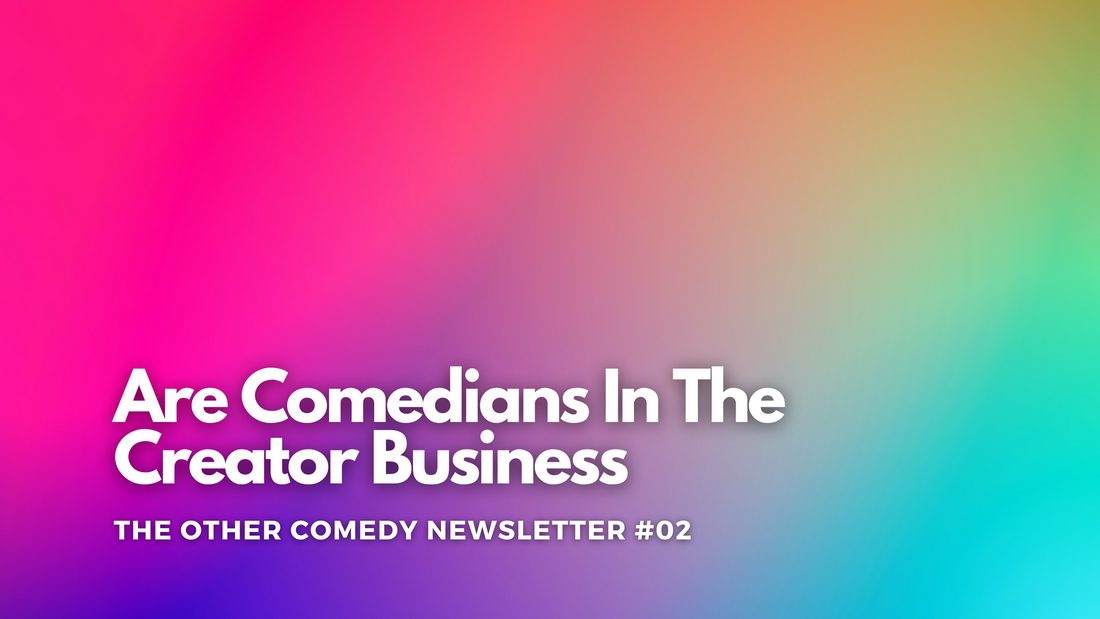Are Comedians In The Creator Business?